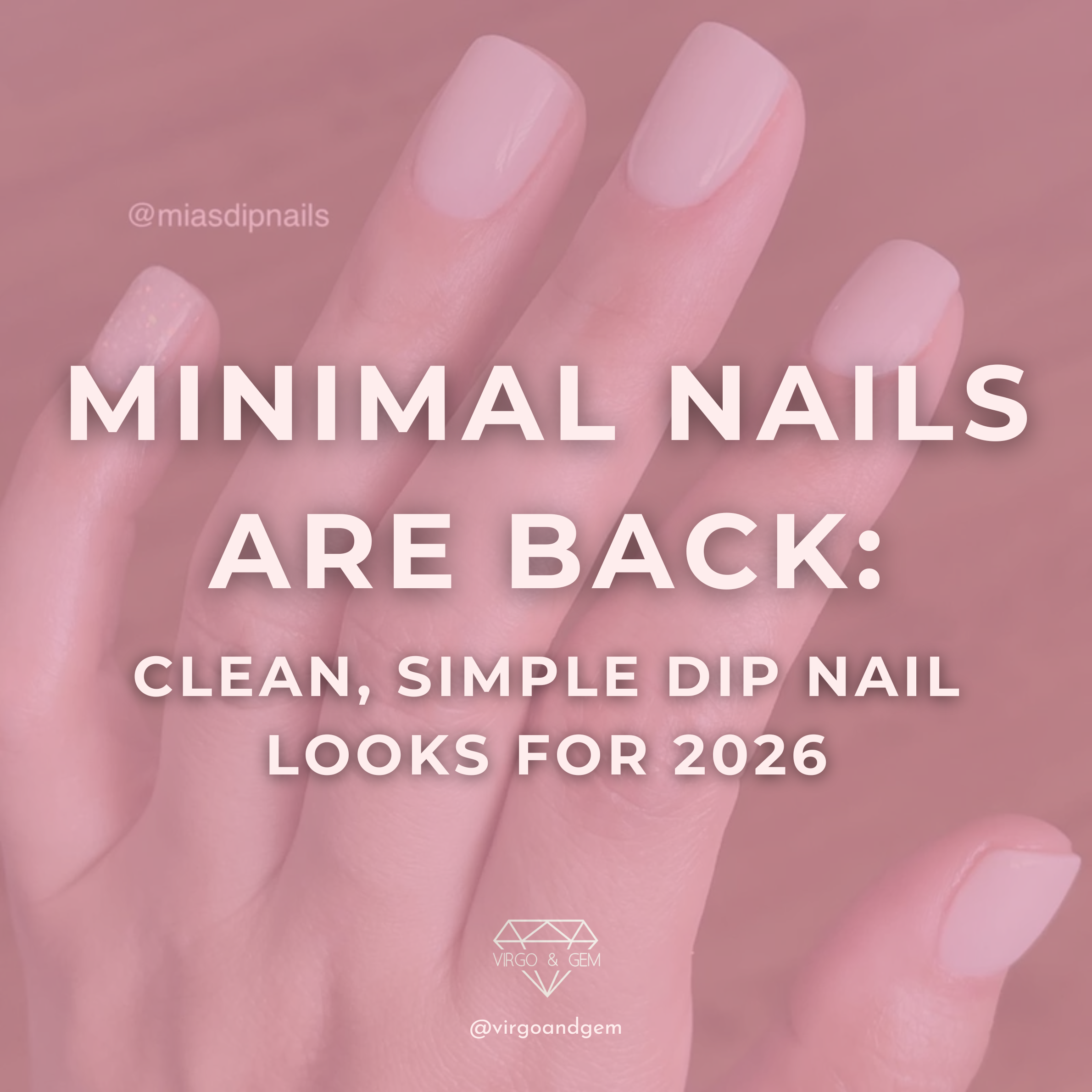 Minimal Nails Are Back: Clean, Simple Dip Nail Looks for 2026