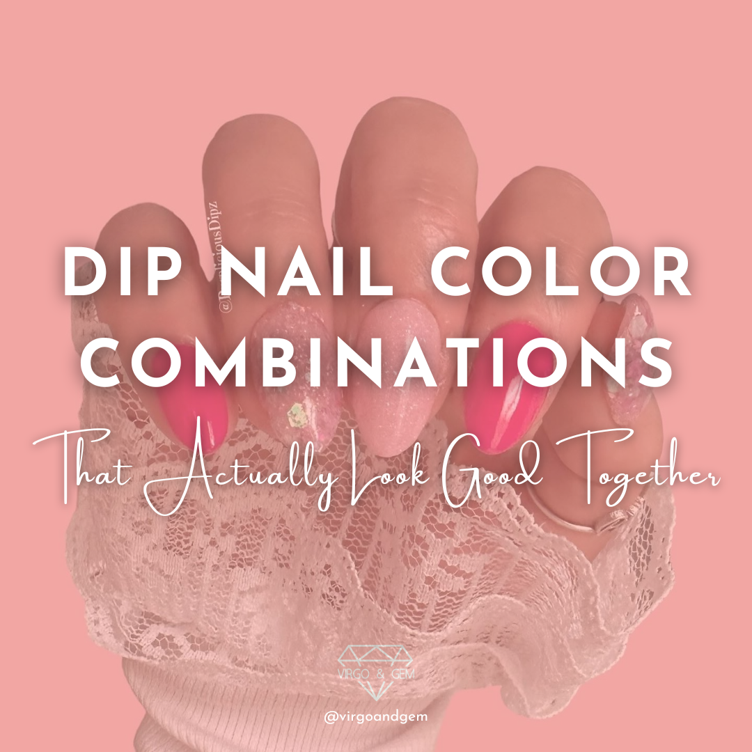 Dip Nail Color Combinations That Actually Look Good Together