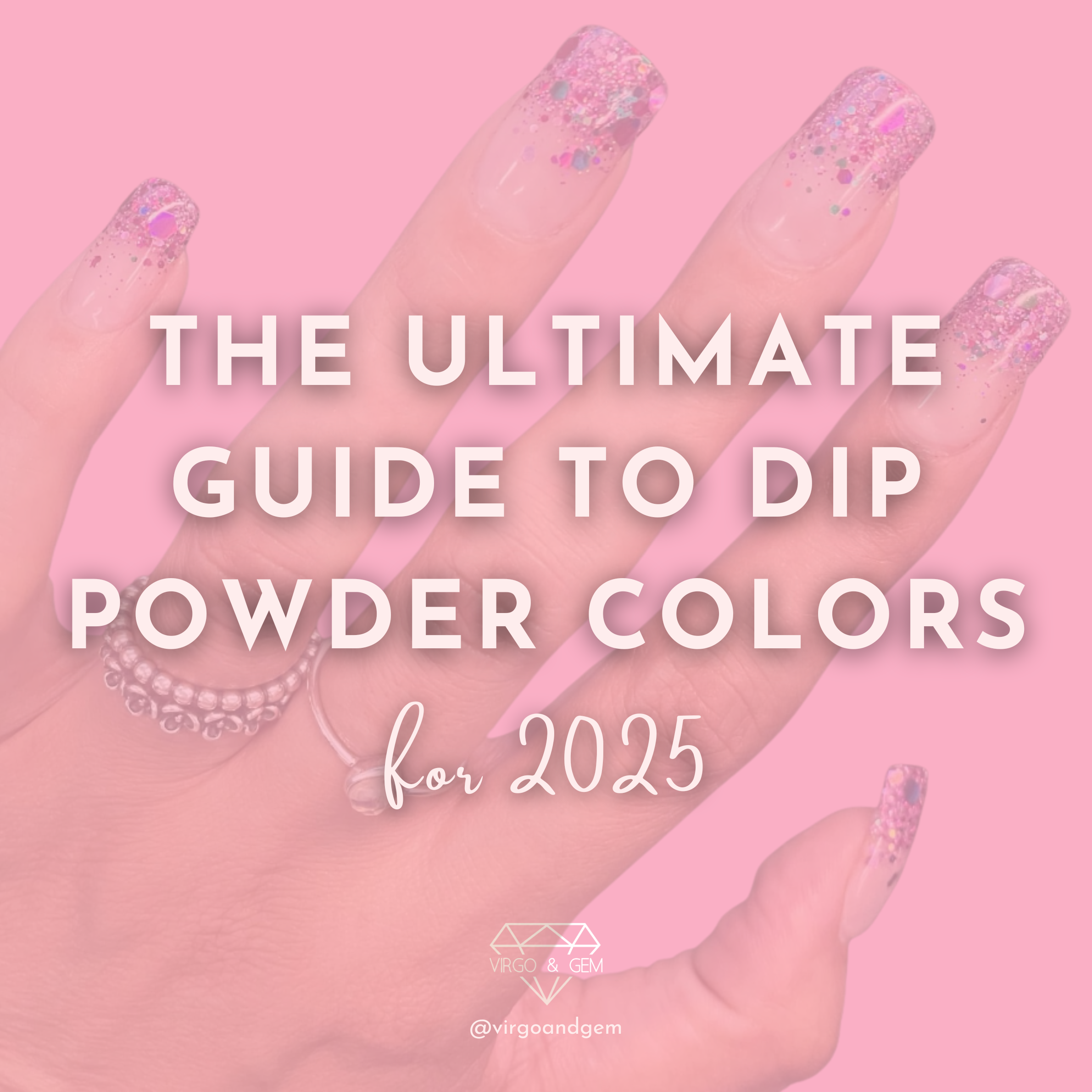 The Ultimate Guide to Dip Powder Colors for 2025