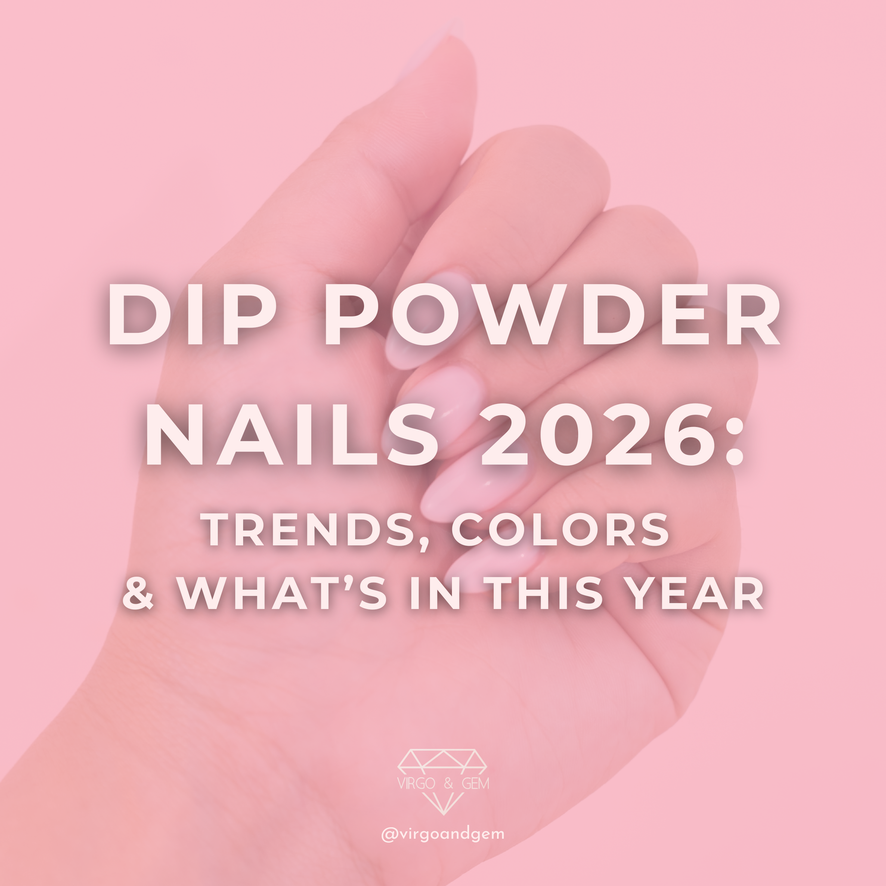 Dip Powder Nails 2026: Trends, Colors & What’s In This Year