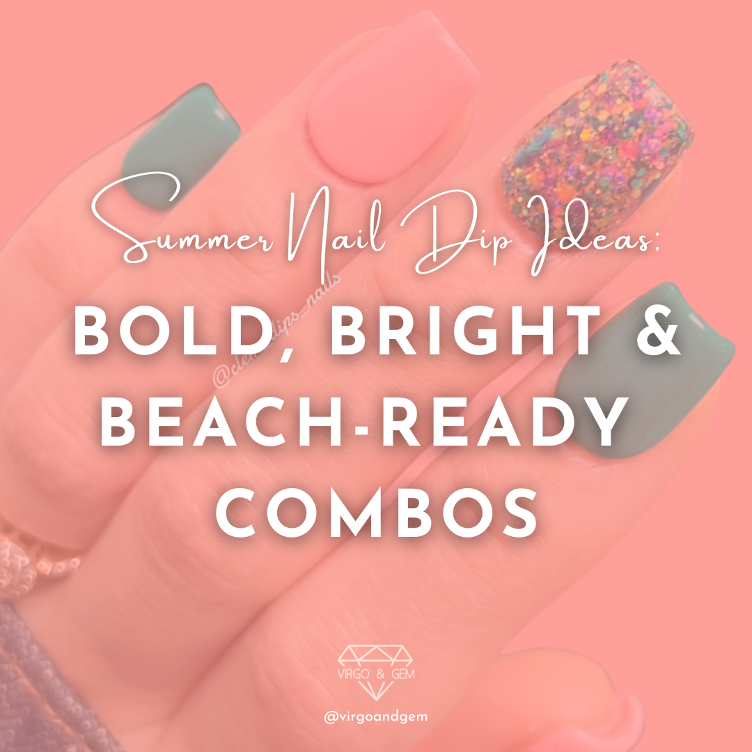 Summer Nail Dip Ideas: Bold, Bright & Beach-Ready Combos