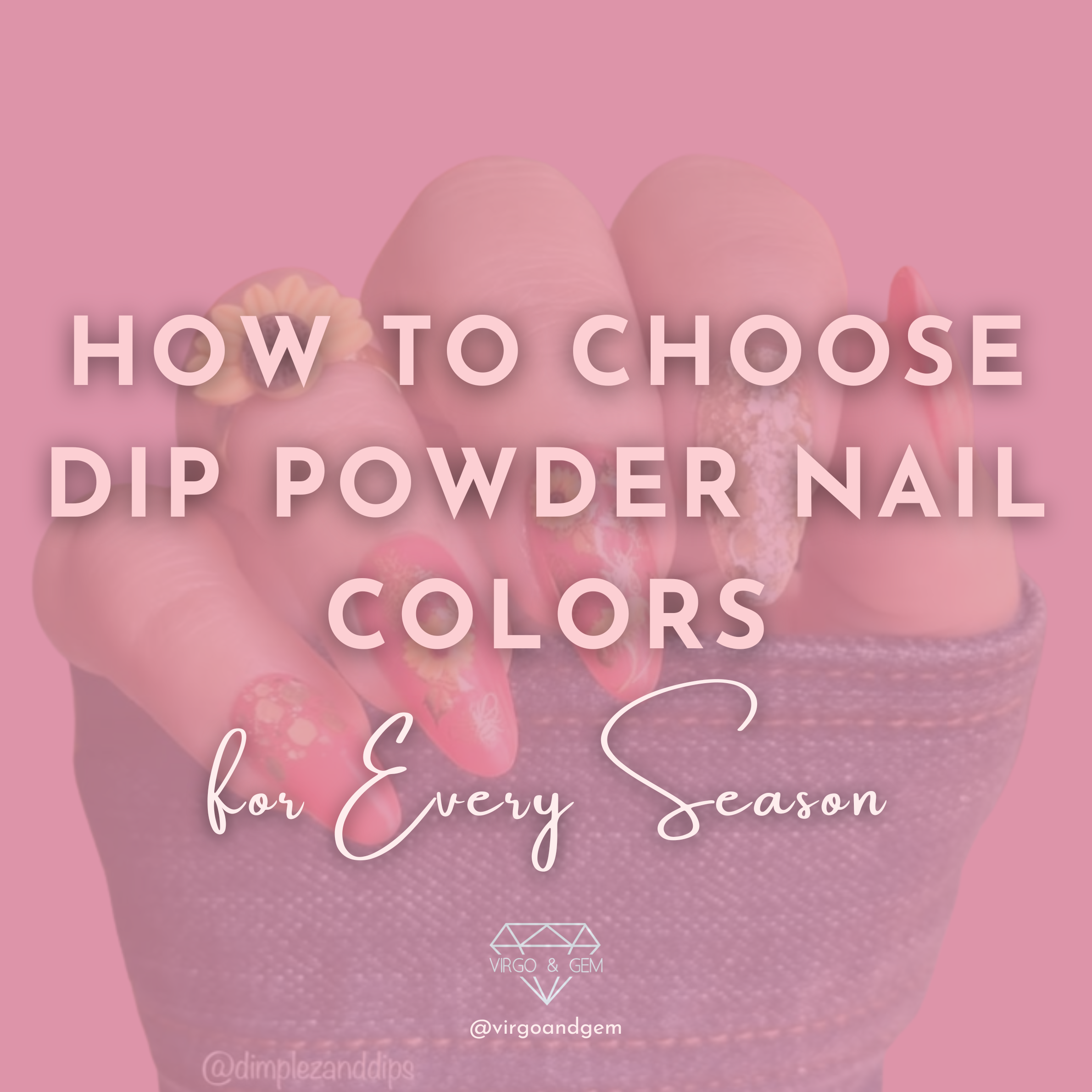 How to Choose Dip Powder Nail Colors for Every Season