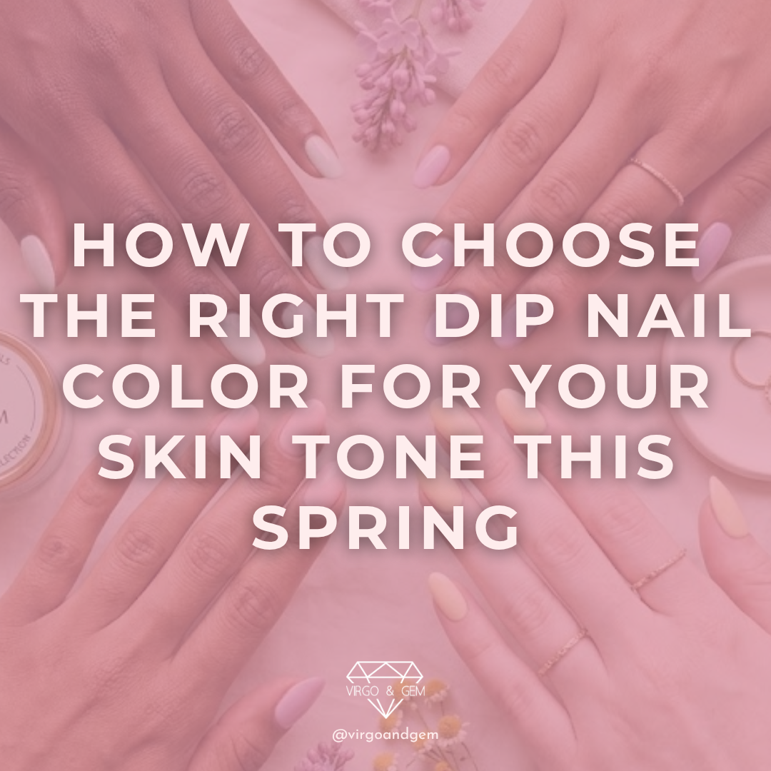 How to Choose the Right Dip Nail Color for Your Skin Tone This Spring 2026