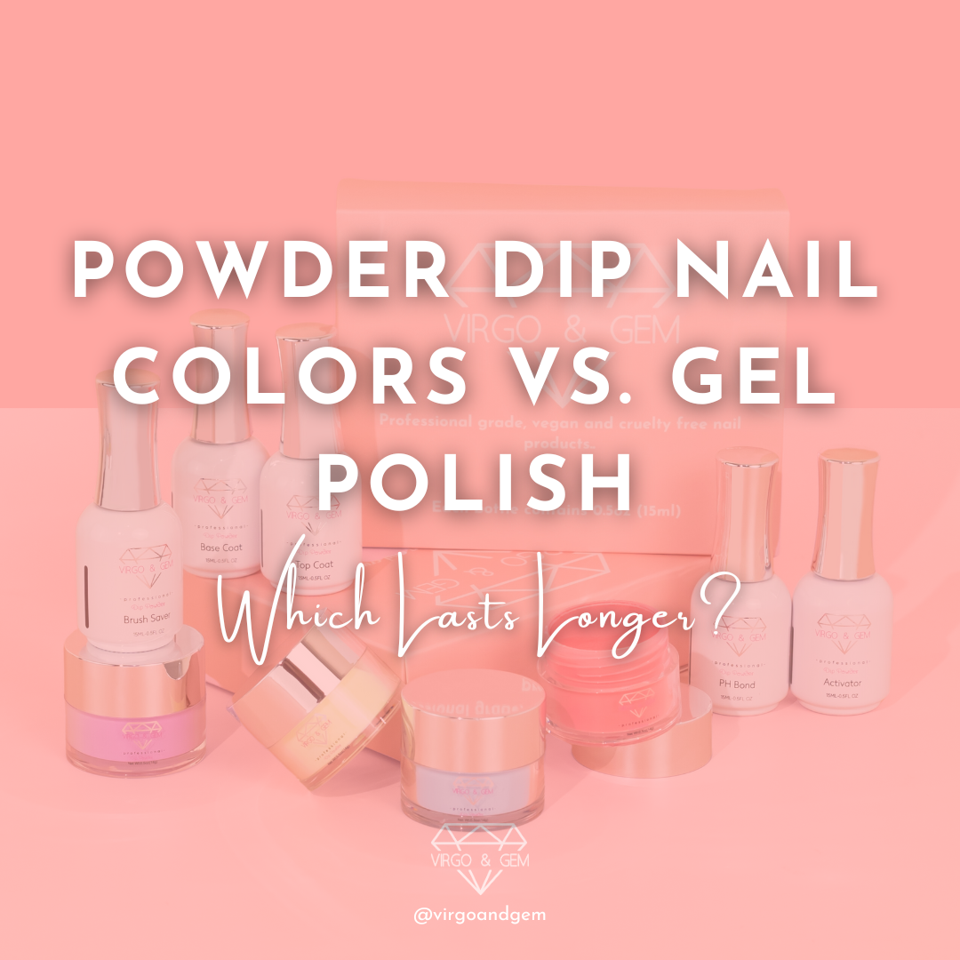 Powder Dip Nail Colors vs. Gel Polish: Which Lasts Longer?
