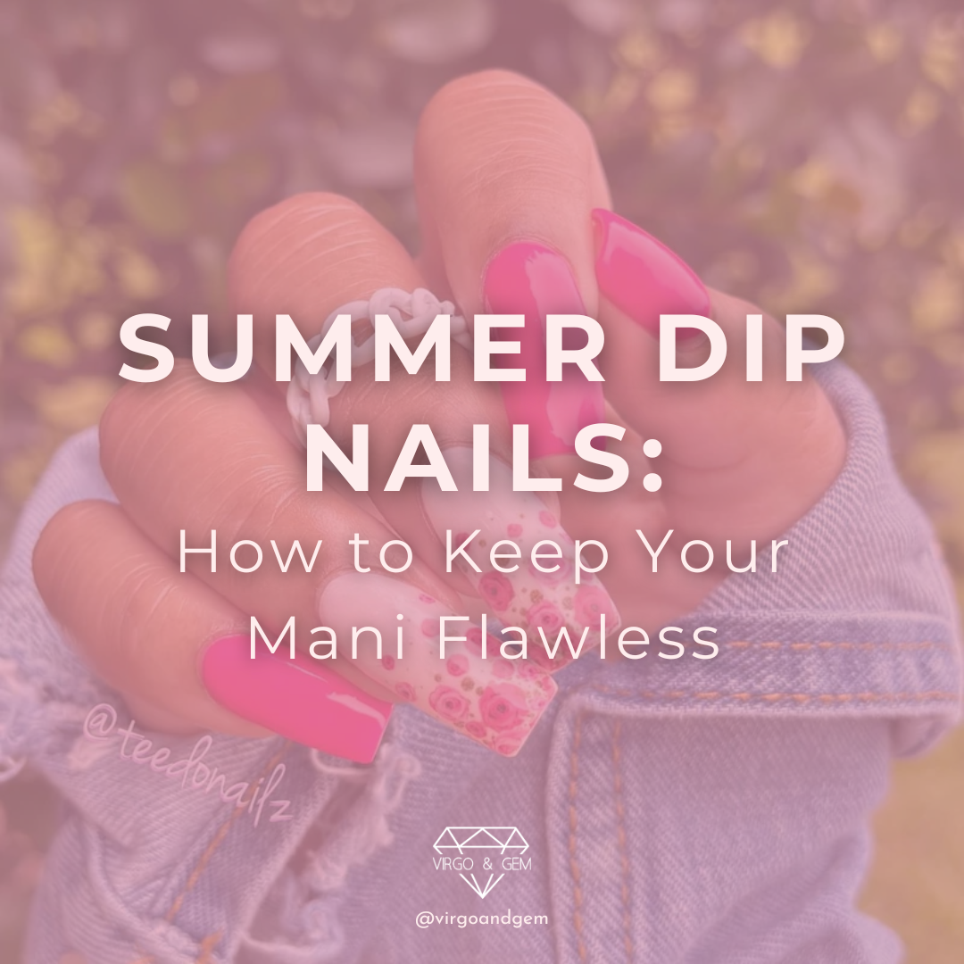 Summer Dip Nails That Last: Tips for Hot Weather Wear