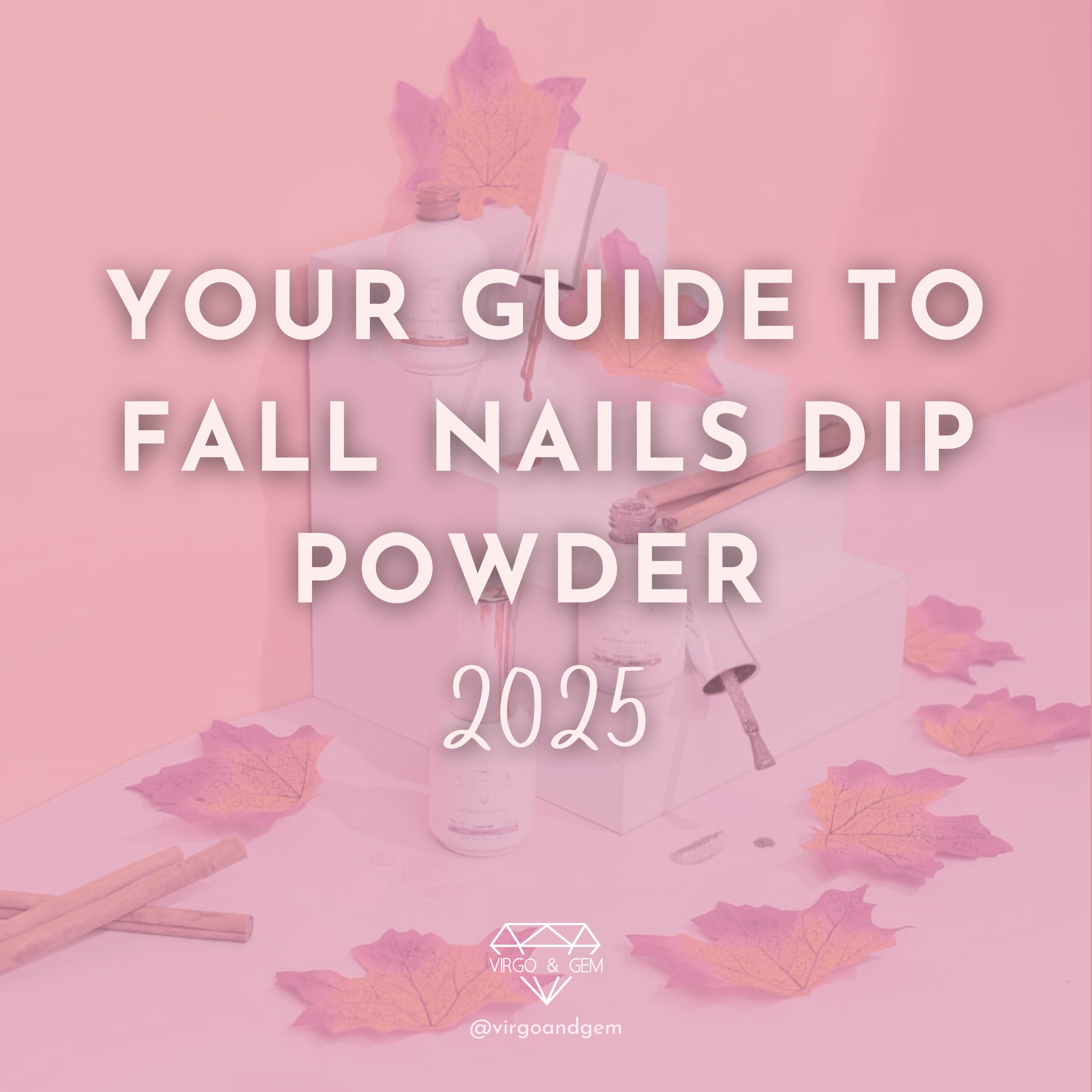 Fall Dip Nails 2025: Colors & Styles Guide
