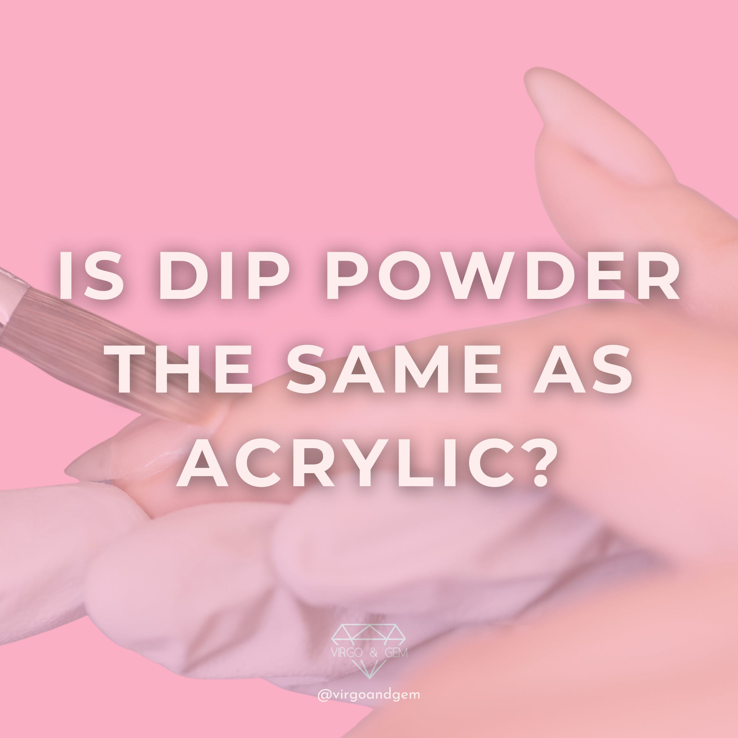 Is Dip Powder the Same as Acrylic?